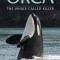 Orca: The Whale Called Killer