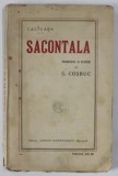 SACONTALA de CALIDASA , TRADUCERE IN VERSURI de GEORGE COSBUC , INCEPUTUL SEC. XX