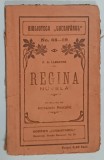 REGINA , NUVELA de A. DE LAMARTINE , BIBLIOTECA &#039; LUCEAFARUL &#039; No. 68 -69 , EDITIE DE INCEPUT DE SECOL XX