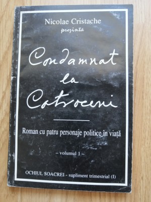 Nicolae Cristache - Condamnat la Cotroceni (volumul 1), 1994 foto