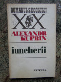 ALEXANDR KUPRIN - IUNCHERII