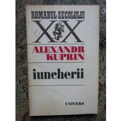 ALEXANDR KUPRIN - IUNCHERII