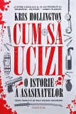 Cumpara ieftin Cum să ucizi. O istorie a asasinatelor - 2025 - Kris Hollington (R272)