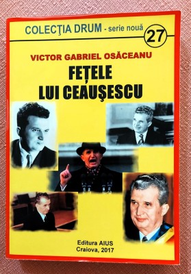 Fetele lui Ceausescu. Contine o dedicatie semnata de autor. Editura AIUS, 2017 - Victor Gabriel Osaceanu foto
