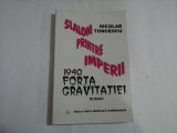 (SLALOM PRINTRE IMPERII) - 1940 FORTA GRAVITATIEI roman - Nicolae TONCESCU (dedicatie si autograf)