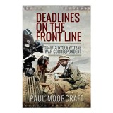 Cumpara ieftin Deadlines on the Front Line: Memoir, War Correspondent, Policeman, Action, War Torn Countries, Non-Fiction, English Book