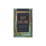Deep Oakland: How Geology Shaped a City