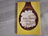 Julie si Julia. 365 de zile,524 de retete, o micuta bucatarie de apartament de Julie Powell