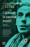 Calatorie la capatul noptii/Louis-Ferdinand Celine