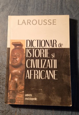 Dictionar de istorie si civilizatii africane Larousse Bernard Mantet foto