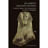 Uralom &eacute;s &uuml;dv&ouml;ss&eacute;g - Politikai teol&oacute;gia az &oacute;kori Egyiptomban, Izraelben &eacute;s Eur&oacute;p&aacute;ban - Jan Assmann