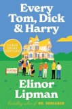 Every Tom, Dick &amp; Harry