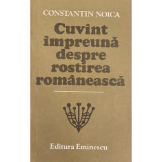 Cuvint impreuna despre rostirea romaneasca - Constantin Noica