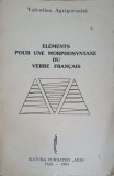 Elements Morphosyntaxe Verbe Francais - V. Agrigoroaiei, Axis 1994, Franceza, 180 Pagini, Carte in Franceza