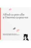 Alfred-cu-pete-albe si Doamna-cu-pete-roz - Alexandra Craciun