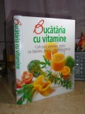 BUCATARIA CU VITAMINE_CELE MAI GUSTOASE RETETE CU LEGUME,SALATE,CEREALE ,FRUCTE