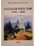 Magdalena Savescu - Luceafar peste timp 1992-2002 (semnata) (Editia: 2002)