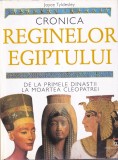 Joyce Tyldesley - Cronica reginelor Egiptului. De la primele dinastii la