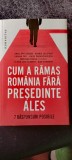 Cum a rămas Rom&acirc;nia fără președinte ales (Applebaum, Deletant, Fati, Paraschivescu, Preda, Schmitt, Stanomir)