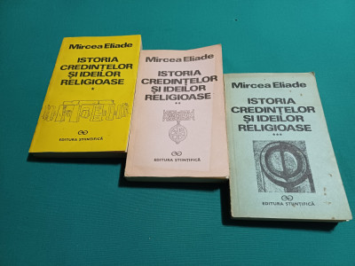 ISTORIA CREDINȚELOR ȘI IDEILOR RELIGIOASE / 3 VOL /MIRCEA ELIADE /1991 * foto