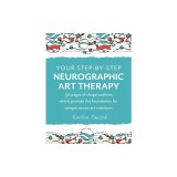 Your Step-by-Step Neurographic Art Therapy: 50 pages of shape outlines which provide the foundation for unique neuro art creations