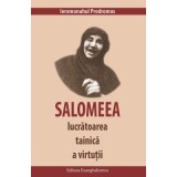 Salomeea, lucratoarea tainica a virtutii - Ieromonahul Prodromos