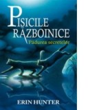 Pisicile razboinice. Cartea a III-a. Padurea secretelor (volumul 3) - Erin Hunter