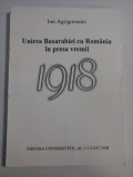 Unirea Basarabiei cu Romania in presa vremii 1918 * Un studiu de caz: ziarul &#039; Miscarea&quot; (Iasi, 1918) - Ion AGRIGOROAIEI (Dedicatie si autog