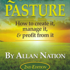 Quality Pasture: How to Create It, Manage It & Profit from It, 2nd Edition