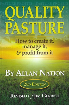 Quality Pasture: How to Create It, Manage It &amp;amp; Profit from It, 2nd Edition foto