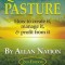 Quality Pasture: How to Create It, Manage It &amp; Profit from It, 2nd Edition