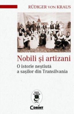 Nobili si artizani. O istorie nestiuta a sasilor din Transilvania &amp;ndash; Rudiger von Kraus foto