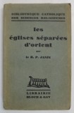 LES EGLISES SEPAREES D &#039; ORIENT par le R.P. JANIN , 1930