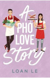 A Pho Love Story - Loan Le