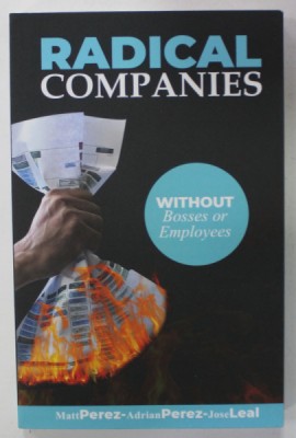 RADICAL COMPANIES , WITHOUT BOSSES OR EMPLOYEES by MATT PEREZ ...JOSE LEAL , 2021 foto