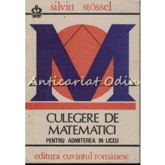 Culegere De Matematici Pentru Admiterea In Liceu - Silviu Stossel