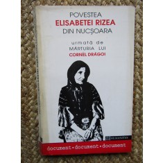 POVESTEA ELISABETEI RIZEA,DIN NUCSOARA , URMATA DE MARTURIA LUI CORNEL DRAGOI