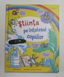 STIINTA PE INTELESUL COPIILOR de KATIE DAYNES , ilustratii de STEFANO TOGNETTI , 2020