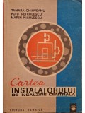Tamara Chioveanu - Cartea instalatorului de incalzire centrala (Editia: 1974)
