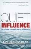 Quiet Influence: The Introvert&#039;s Guide to Making a Difference