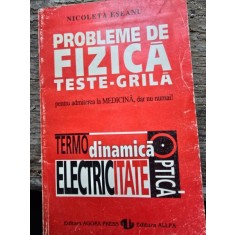Probleme de fizica. Teste grila pentru admiterea la medicina, dar nu numai - Nicoleta Eseanu