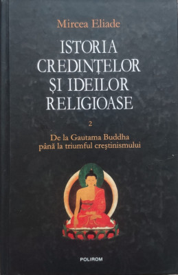 Istoria Credintelor Si Ideilor Religioase Vol. 2 - Mircea Eliade ,556047 foto