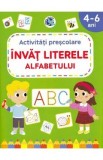 Invat literele alfabetului. Activitati prescolare 4-6 ani
