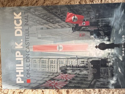 Omul din castelul &amp;icirc;nalt - Philip K. Dick foto