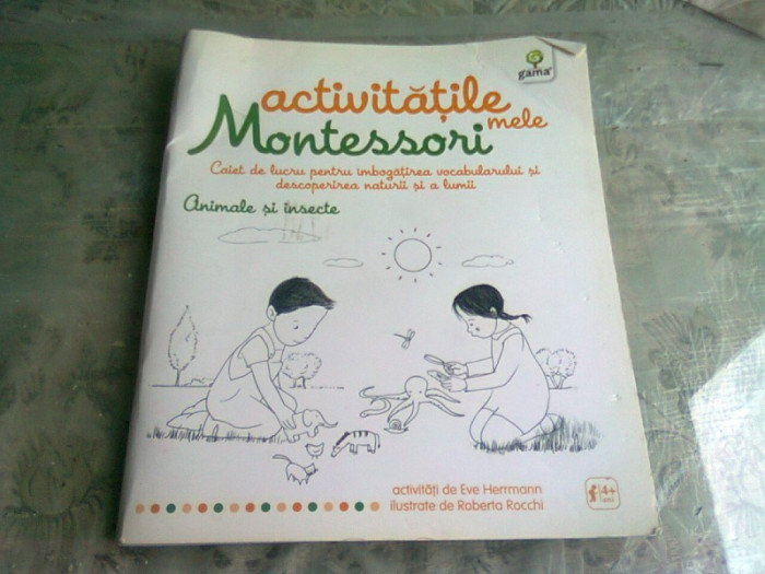 ACTIVITATILE MELE MONTESSORI, ANIMALE SI INSECTE, CAIET DE LUCRU - EVE HERMANN