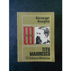 GEORGE IVASCU - TITU MAIORESCU