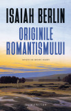 Cumpara ieftin Originile Romantismului, Isaiah Berlin - Editura Humanitas