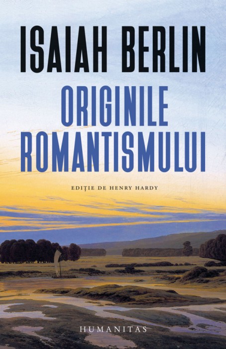 Originile Romantismului, Isaiah Berlin - Editura Humanitas