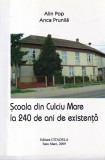 Alin Pop, Anca Prunila - Scoala din Culciu Mare la 240 de ani de existenta