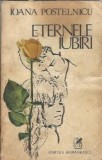Eternele iubiri. Nuvele Ioana Postelnicu, Editura Cartea Romanesca, 1986, 402 pagini, Literatura Romana Clasica